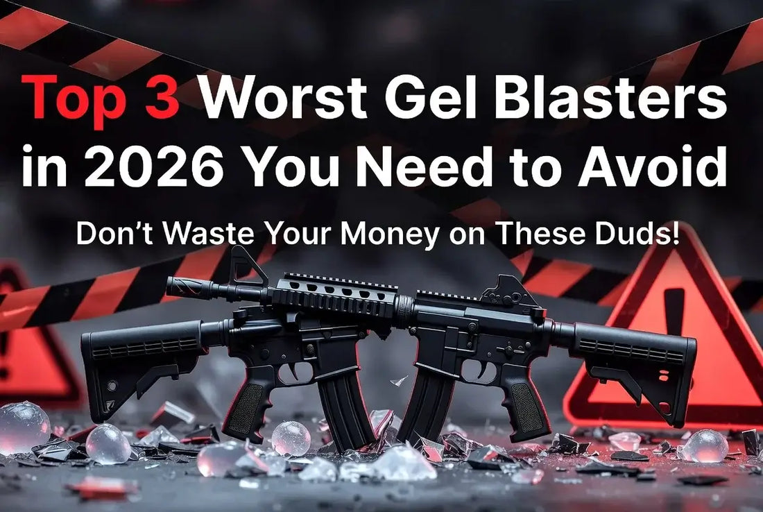 Top 3 Worst Gel Blasters in 2026 You Need to Avoid